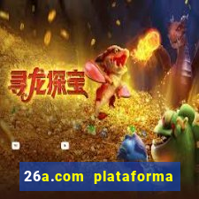 26a.com plataforma de jogos